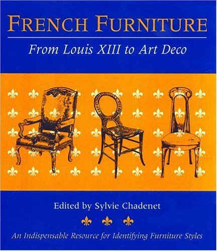French Furniture : From Louis XIII to Art Deco by Sylvie Chadenet (2001-06-02)