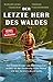 Der letzte Herr des Waldes: Ein Indianerkrieger aus dem Amazonas erzählt vom Kampf gegen die Zerstörung seiner Heimat und von den Geistern des Urwalds by Thomas Fischermann, Madarejúwa Tenharim