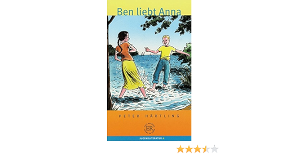 Ben Liebt Anna Easy Readers Deutsche Lekture Fur Das Ger Niveau A1 A2 Lekture Easy Readers Leicht Zu Lesen Amazon De Hartling Peter Bucher