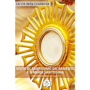 Le Visite al Santissimo Sacramento e a Maria Santissima (I doni della Chiesa)