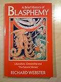 A Brief History of Blasphemy: Liberalism, Censorship and the "Satanic Verses"