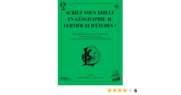 Amazon Fr Auriez Vous Brille En Geographie Au Certificat D Etudes Collectif Livres