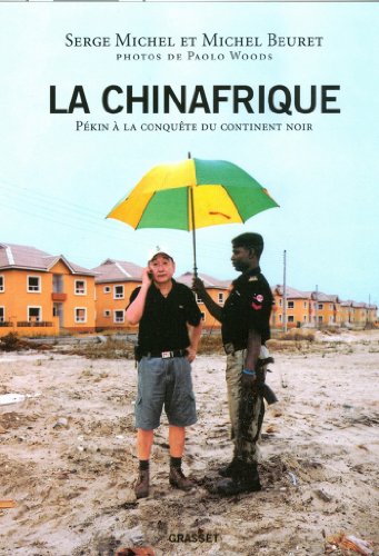 La Chinafrique : Quand la Chine fait main basse sur le continent noir (Documents Français) La Chinafrique : Quand la Chine fait main basse sur le continent noir (Documents Français)