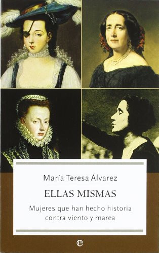 Download Ellas mismas. mujeres que han hecho historia contra viento y marea Download Ellas mismas. mujeres que han hecho historia contra viento y marea