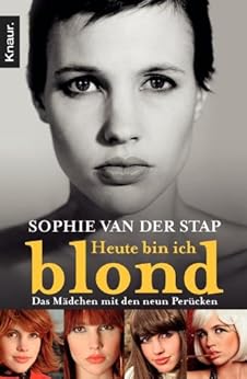 Heute bin ich blond: Das Mädchen mit den neun Perücken von [Stap, Sophie van der]