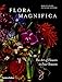 Produktbild Flora Magnifica: The Art of Flowers in Four Seasons