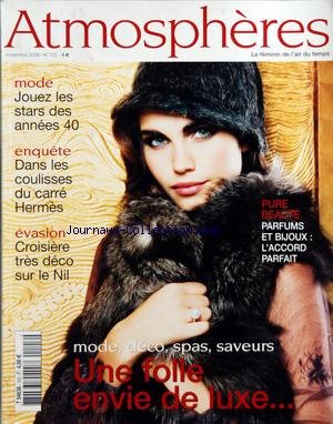 ATMOSPHERES [No 103] du 01/11/2006 - MODE - JOUEZ LES STARS DES ANNEES 40 - ENQUETE - DANS LES COULISSES DU CARRE HERMES - EVASION - CROISIERE TRES DECO SUR LE NIL - PURE BEAUTE - PARFUMS ET BIJOUX - L'ACCORD PARFAIT - MODE, DECO, SPAS, SAVEURS UNE FOLLE ENVIE DE LUXE...