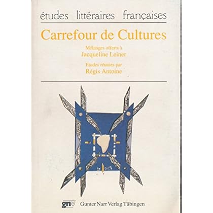 Carrefour de Cultures: Mélanges offerts à Jacqueline Leiner