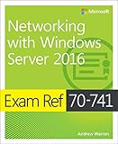Exam Ref 70-741 Networking with Windows Server 2016 (English Edition) by Andrew Warren