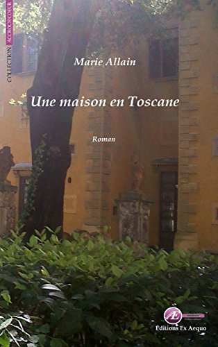 Une maison en Toscane: Roman sentimental