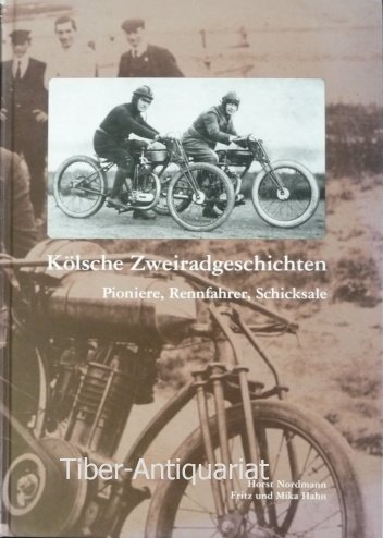 Download Kölsche Zweiradgeschichten: Pioniere, Rennfahrer, Schicksale Download Kölsche Zweiradgeschichten: Pioniere, Rennfahrer, Schicksale