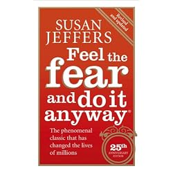 Feel The Fear And Do It Anyway