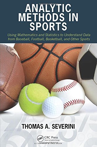 Analytic Methods in Sports: Using Mathematics and Statistics to Understand Data from Baseball, Football, Basketball, and Other Sports by Thomas A. Severini (15-Sep-2014) Hardcover Analytic Methods in Sports: Using Mathematics and Statistics to Understand Data from Baseball, Football, Basketball, and Other Sports by Thomas A. Severini (15-Sep-2014) Hardcover