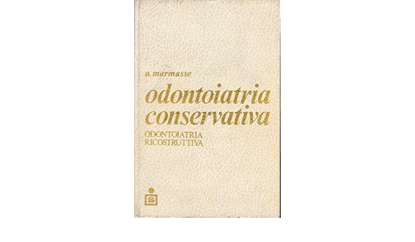 Amazon It Odontoiatria Conservativa Vol 2 Andre Marmasse Libri