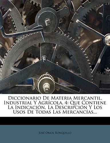 Diccionario De Materia Mercantil Industrial Y Agr cola 4 Que 