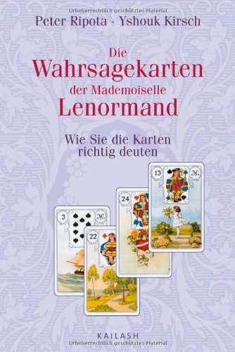 Die Wahrsagekarten der Mademoiselle Lenormand: Wie Sie die Karten richtig deuten