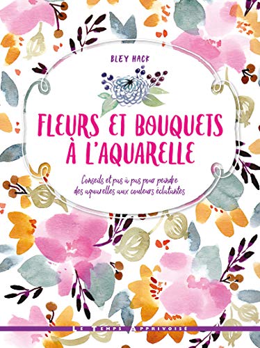 Télécharger Fleurs et bouquets à l'aquarelle Livre eBook France