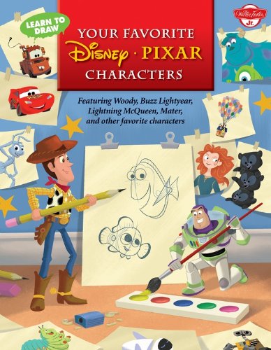 Learn to Draw Your Favorite Disney∙pixar Characters: Featuring Woody, Buzz Lightyear, Lightning McQueen, Mater, and Other Favorite Characters (Learn to Draw (Walter Foster Library))