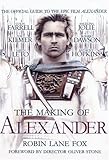 The Making of "Alexander": The Official Guide to the Epic Alexander Film