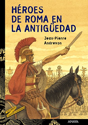 Héroes de Roma en la Antigüedad (LITERATURA JUVENILCuentos y Leyendas)