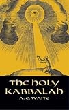 The Holy Kabbalah (Dover Occult) by A. E. Waite