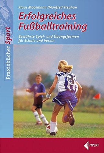 Download Erfolgreiches Fußballtraining: Bewährte Spiel- und Übungsformen für Schule und Verein Download Erfolgreiches Fußballtraining: Bewährte Spiel- und Übungsformen für Schule und Verein