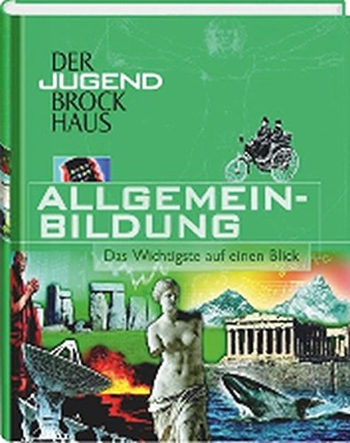 Der Jugend Brockhaus Allgemeinbildung: Das Wichtigste auf einen Blick