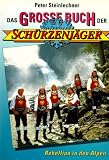 Das Gro�e Buch der Zillertaler Sch�rzenj�ger - Zillertaler Sch�rzenj�ger