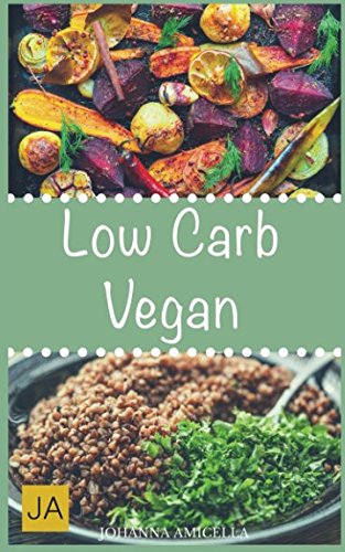 Download Low Carb Vegan: 30 leckere, schnelle und einfache Rezepte die Ihnen dabei helfen die nervenden Kilos loszuwerden!: Mit kohlenhydratfreien Rezepten schnell und einfach abnehmen! Download Low Carb Vegan: 30 leckere, schnelle und einfache Rezepte die Ihnen dabei helfen die nervenden Kilos loszuwerden!: Mit kohlenhydratfreien Rezepten schnell und einfach abnehmen!