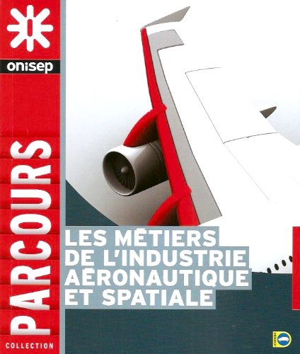 couverture de : Les m&eacute;tiers de l'industrie a&eacute;ronautique et spatiale