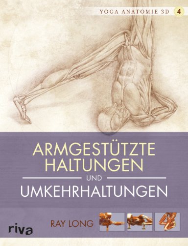 Download Yoga-Anatomie 3D: Armgestützte Haltungen und Umkehrhaltungen Download Yoga-Anatomie 3D: Armgestützte Haltungen und Umkehrhaltungen