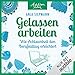 Gelassen arbeiten - Wie Achtsamkeit den Berufsalltag erleichtert: Achtsam leben by 