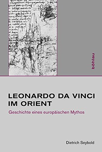 Leonardo da Vinci im Orient: Geschichte eines europäischen Mythos (Studien zur Kunst, Band 18) Buchen