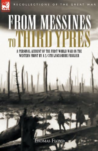 From Messines to Third Ypres: A Personal Account of the First World War by a 2/5th Lancashire Fusilier