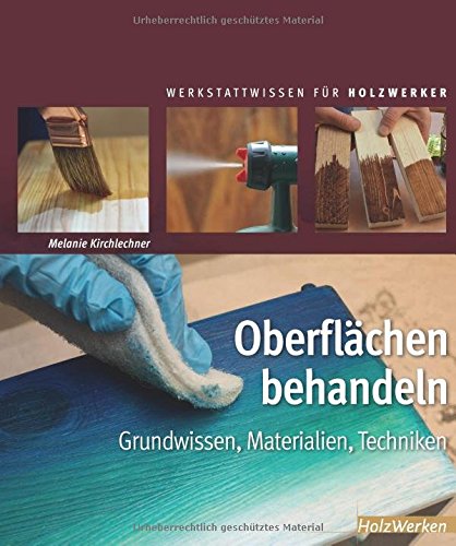 Download Oberflächen behandeln: Grundwissen, Materialien, Techniken (HolzWerken) Download Oberflächen behandeln: Grundwissen, Materialien, Techniken (HolzWerken)