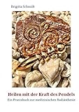 Image de Heilen mit der Kraft des Pendels: Ein Praxisbuch zur medizinischen Radiästhesie