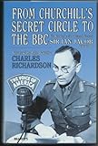 Image de From Churchill's Secret Circle to the Bbc: The Biography of Lieutenant General Sir Ian Jacob, Gbe CB Dl