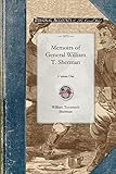 Memoirs of General William T. Sherman: Volume One (Civil War) by