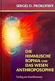 Die himmlische Sophia und das Wesen Anthroposophie by 