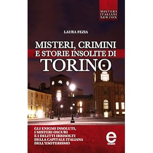 Misteri, crimini e storie insolite di Torino (eNewton Saggistica)