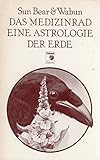 Image de Sun Bear & Wabum: Das Medizinrad eine Astrologie der Erde