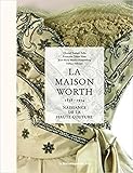 Image de La maison Worth - Naissance de la haute couture, 1858-1954