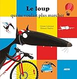 Le Loup qui ne voulait plus marcher (petit format)