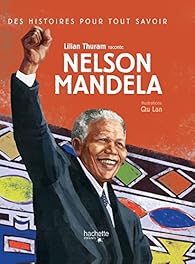 Des Histoires Pour Tout Savoir Nelson Mandela Babelio Des Histoires Pour Tout Savoir Nelson Mandela Babelio