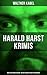 Harald Harst Krimis: Über 70 Kriminalromane & Detektivgeschichten in einem Buch: Die Leiche im Gletschertunnel, Wer?!, Moderne Verbrecher, Das Geheimnis ... Trollhätta-Insel, Die Insel der Seligen... by 