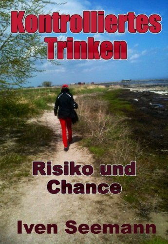 Download Kontrolliertes Trinken: Risiko und Chance Download Kontrolliertes Trinken: Risiko und Chance