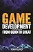 Game Development From Good to Great (English Edition) by Tony Floyd