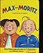 Max und Moritz - Eine Bubengeschichte in 7 Streichen by Wilhelm Busch