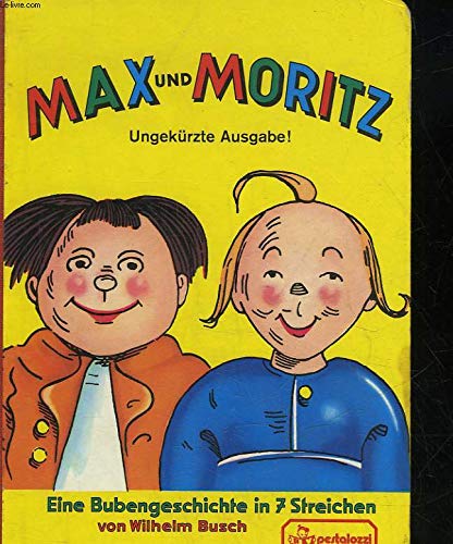 Max und Moritz - Eine Bubengeschichte in 7 Streichen