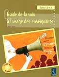 Guide de la voix à l'usage des enseignants : Cycle 1, 2 et 3 (1DVD)